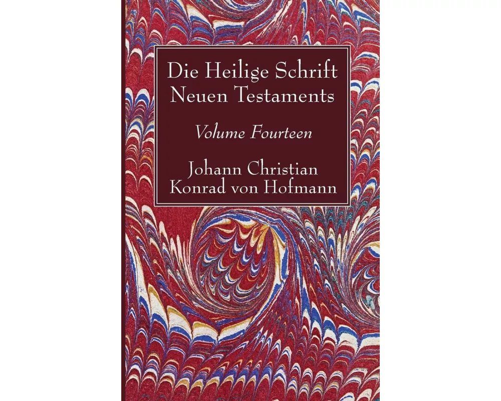 Die Heilige Schrift Neuen Testaments, Volume Fourteen