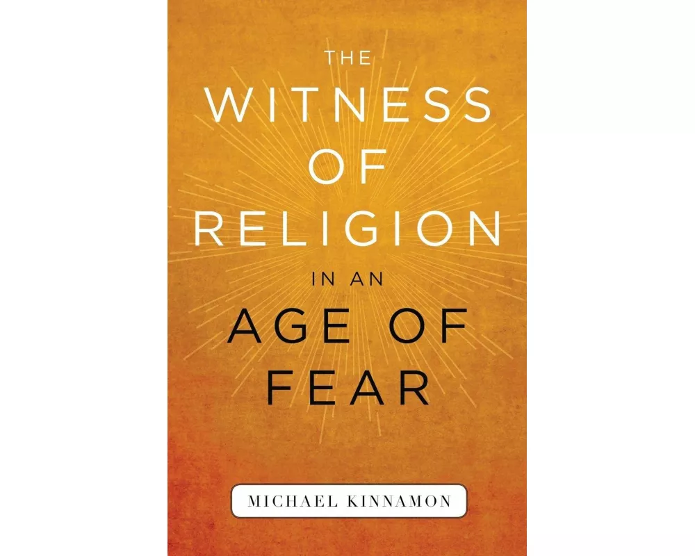 The Witness of Religion in an Age of Fear