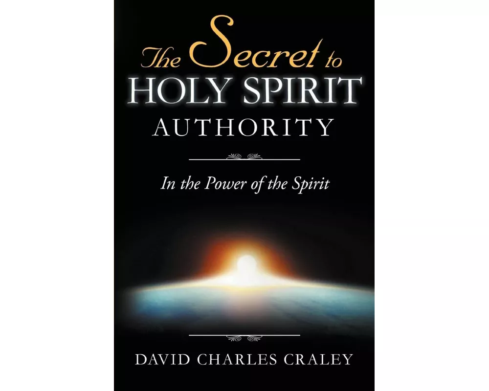 The Secret to Holy Spirit Authority