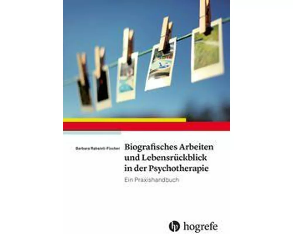 Biografisches Arbeiten und Lebensrückblick in der Psychotherapie