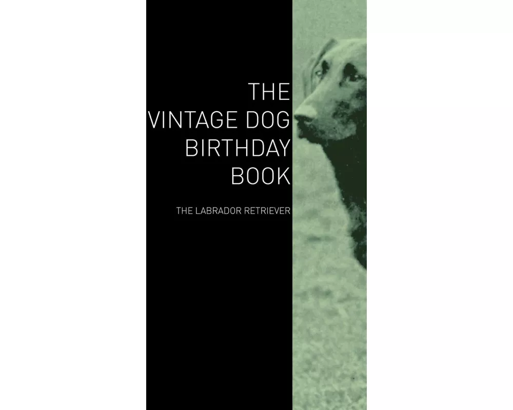 The Vintage Dog Birthday Book - The Labrador Retriever