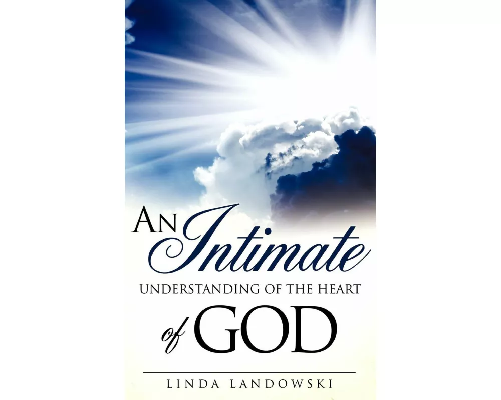 An Intimate Understanding of the Heart of God