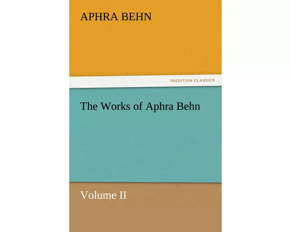 The Works of Aphra Behn, Volume II
