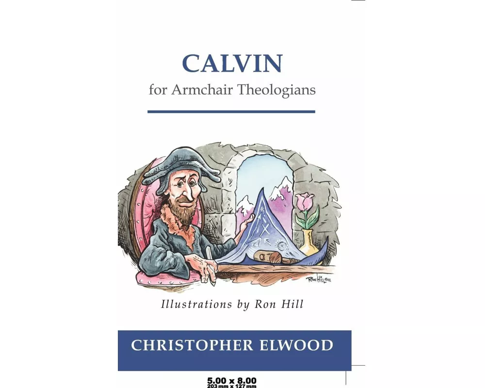 Calvin for Armchair Theologians