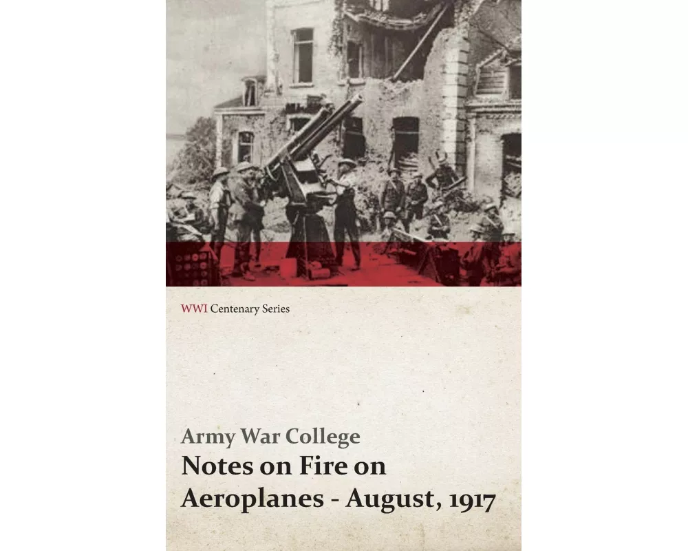 Notes on Fire on Aeroplanes - August, 1917 (WWI Centenary Series)