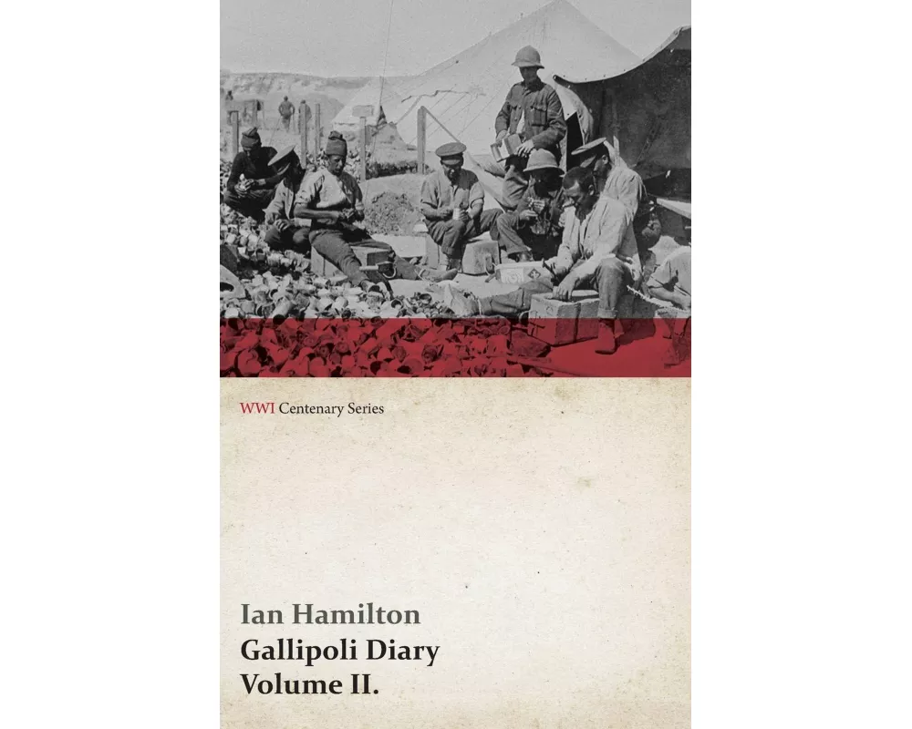 Gallipoli Diary, Volume II. (WWI Centenary Series)