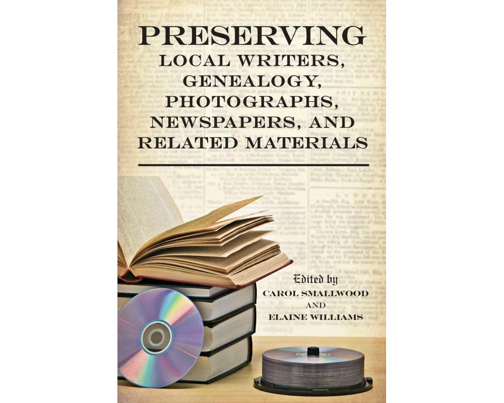Preserving Local Writers, Genealogy, Photographs, Newspapers, and Related Materials