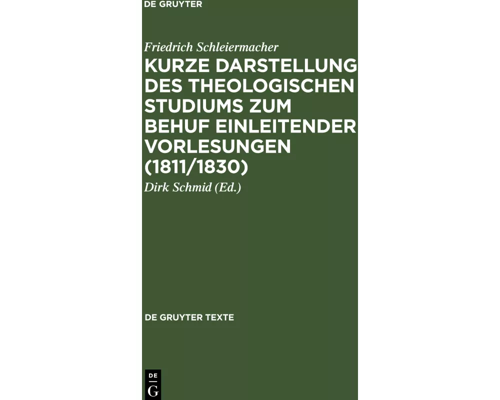 Kurze Darstellung des theologischen Studiums zum Behuf einleitender Vorlesungen (1811/1830)