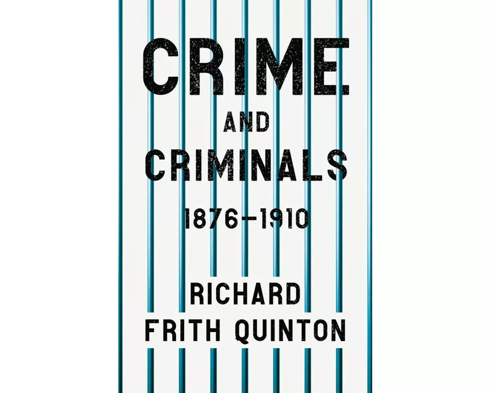 Crime and Criminals - 1876-1910;With the Essay 'Spontaneous and Imitative Crime' by Euphemia Vale Blake