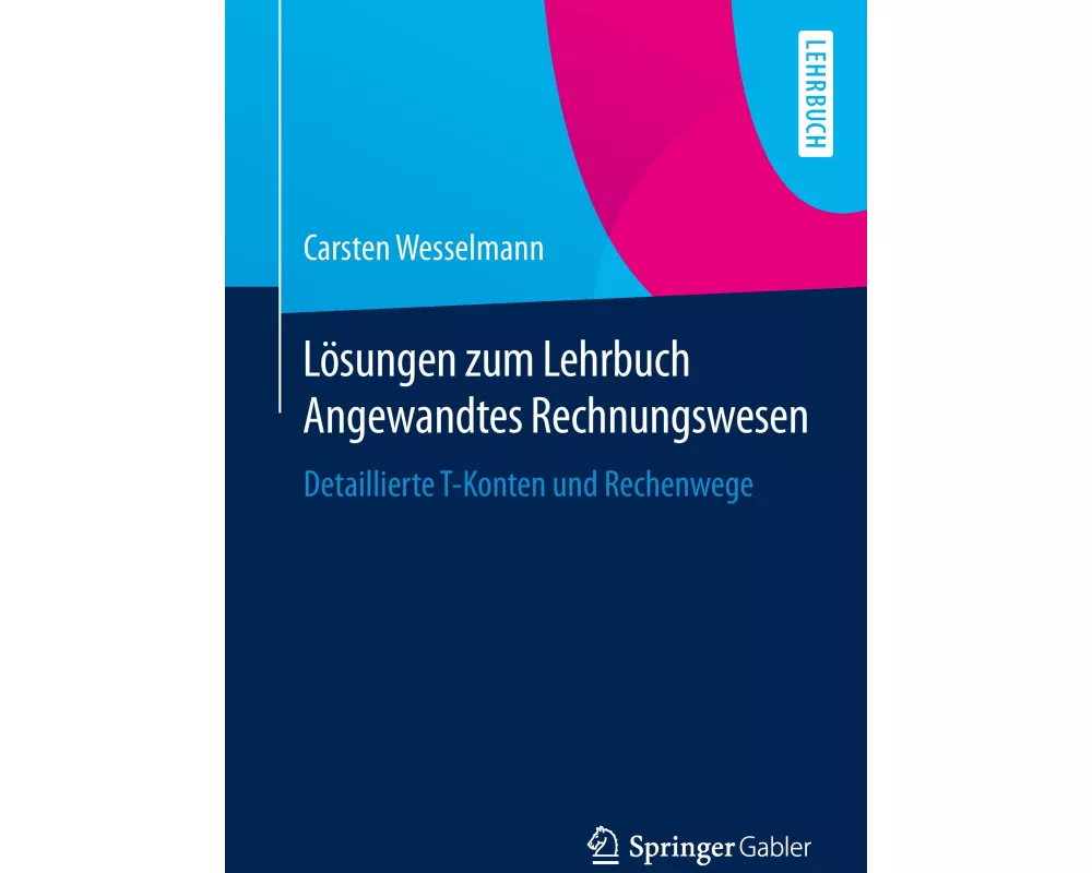 Lösungen zum Lehrbuch Angewandtes Rechnungswesen