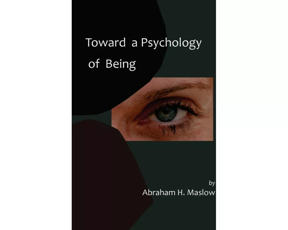Toward a Psychology of Being-Reprint of 1962 Edition First Edition
