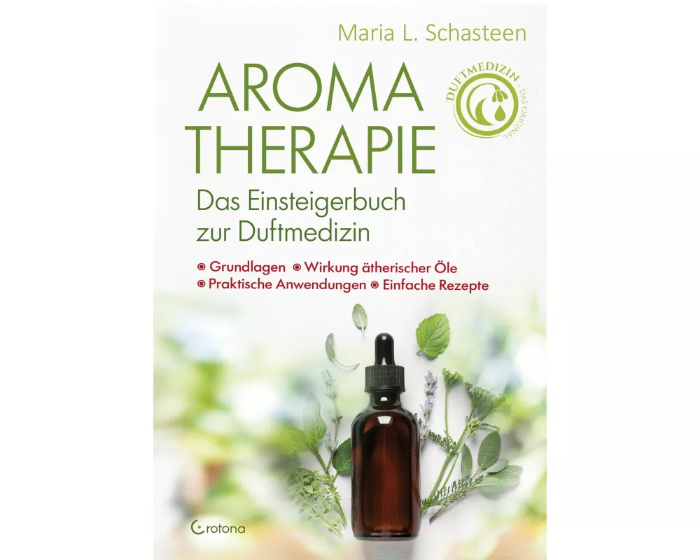 Aromatherapie – Das Einsteigerbuch zur Duftmedizin