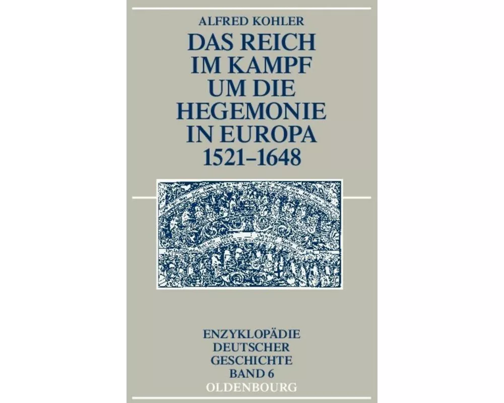Das Reich im Kampf um die Hegemonie in Europa 1521-1648