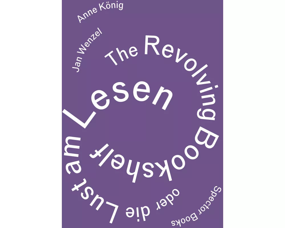 Anne König, Jan Wenzel: The Revolving Bookshelf oder die Lust am Lesen