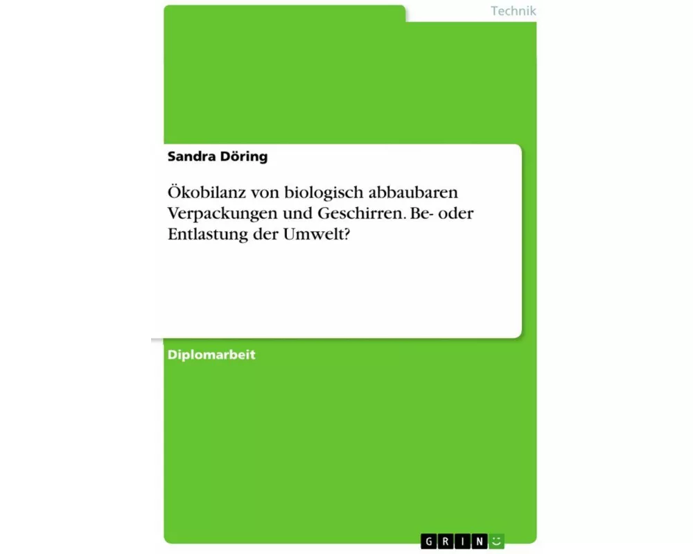 Ökobilanz von biologisch abbaubaren Verpackungen und Geschirren. Be- oder Entlastung der Umwelt?