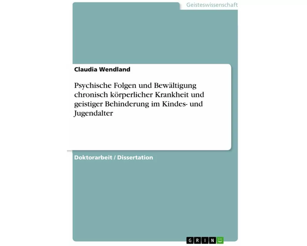 Psychische Folgen und Bewältigung chronisch körperlicher Krankheit und geistiger Behinderung im Kindes- und Jugendalter