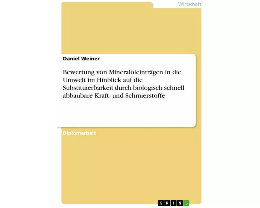 Bewertung von Mineralöleinträgen in die Umwelt im Hinblick auf die Substituierbarkeit durch biologisch schnell abbaubare Kraft- und Schmierstoffe