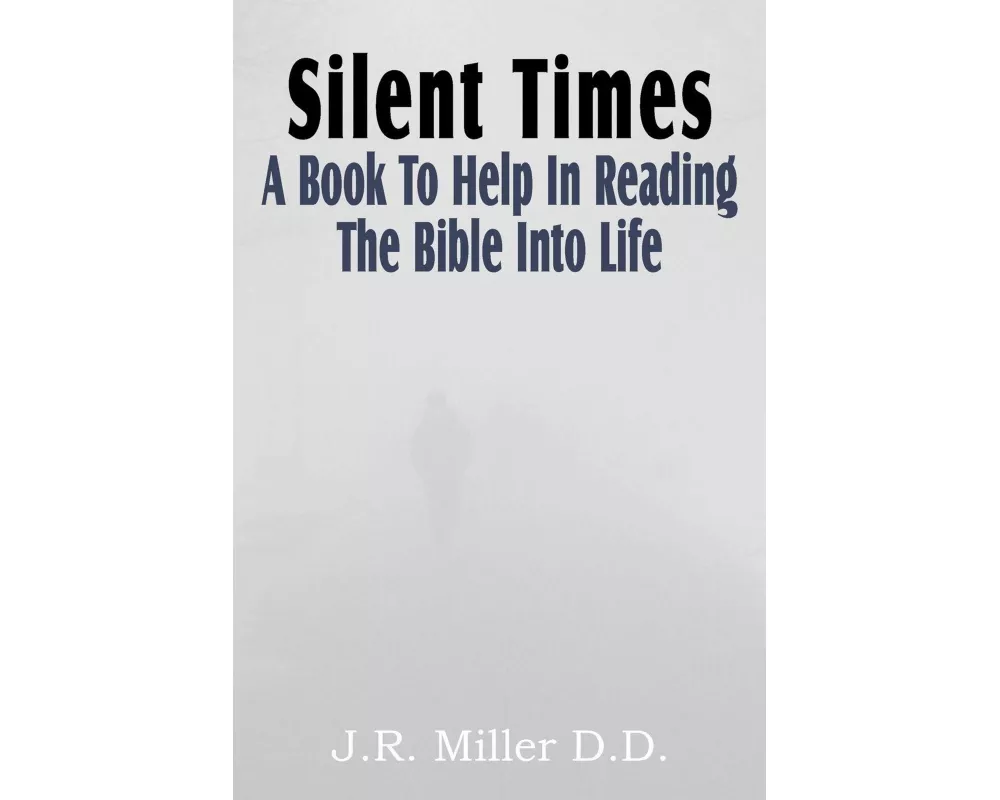 Silent Times, a Book to Help in Reading the Bible Into Life