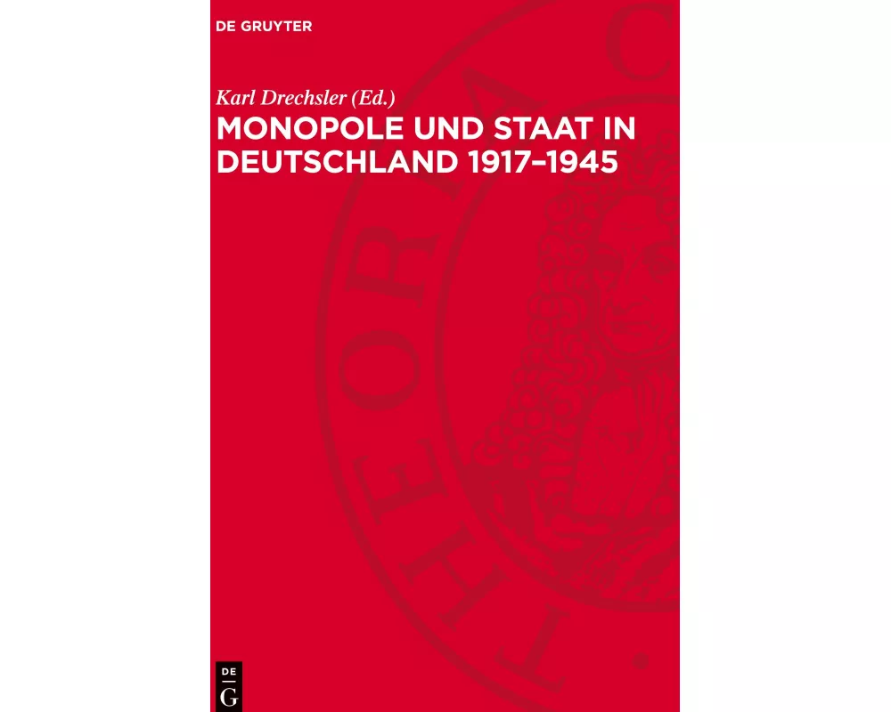 Monopole und Staat in Deutschland 1917–1945