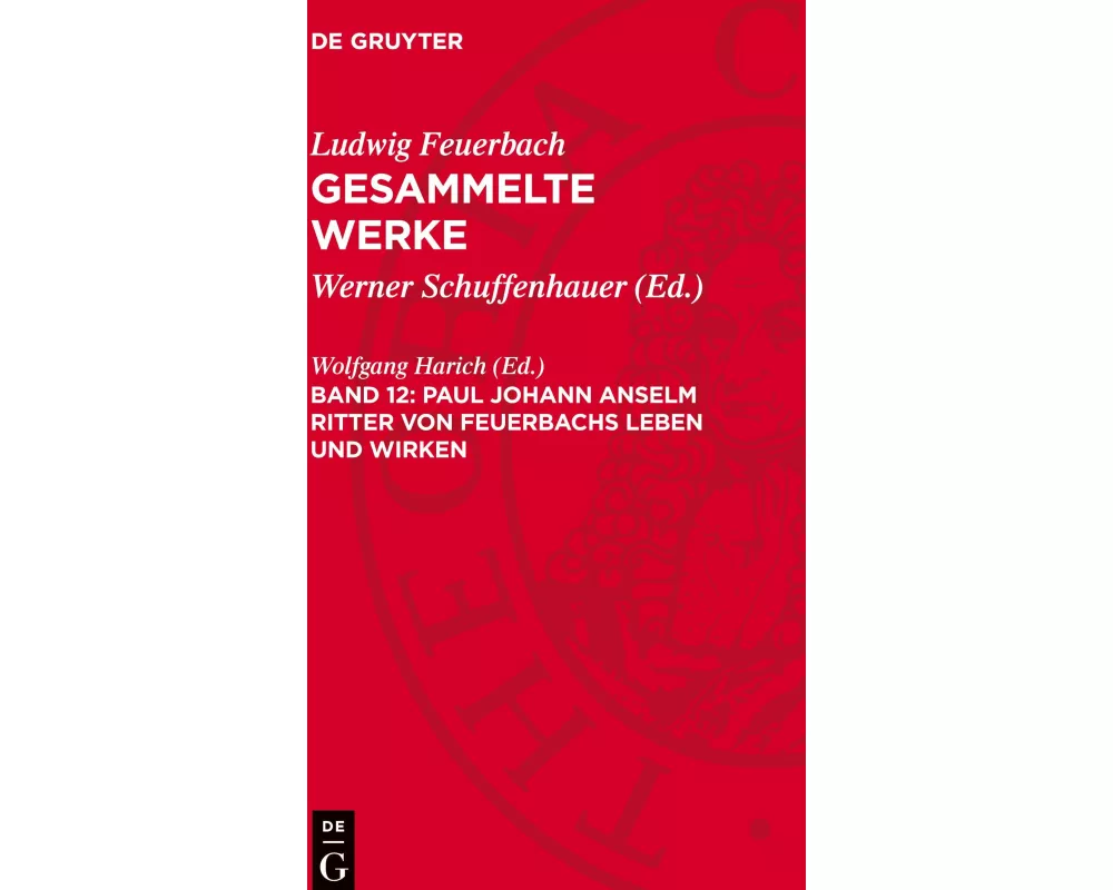 Paul Johann Anselm Ritter von Feuerbachs Leben und Wirken