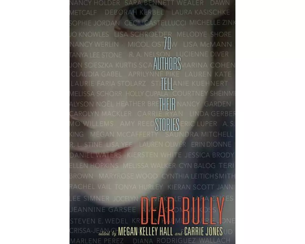 Dear Bully: Seventy Authors Tell Their Stories