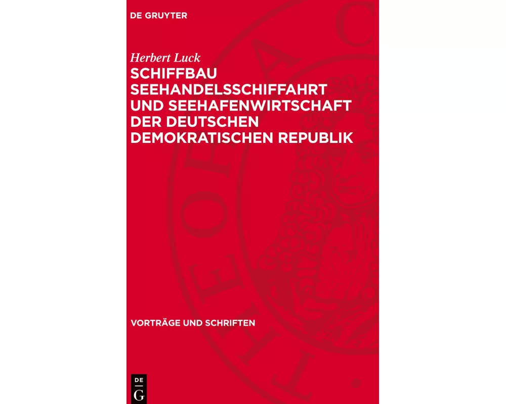 Schiffbau Seehandelsschiffahrt und Seehafenwirtschaft der Deutschen Demokratischen Republik