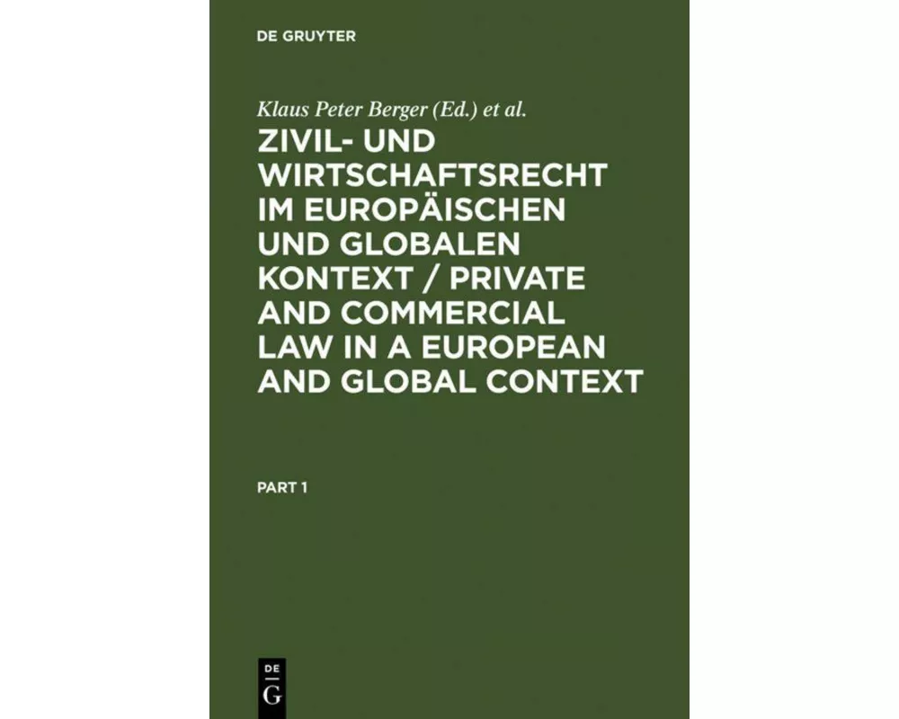 Zivil- und Wirtschaftsrecht im Europäischen und Globalen Kontext / Private and Commercial Law in a European and Global Context