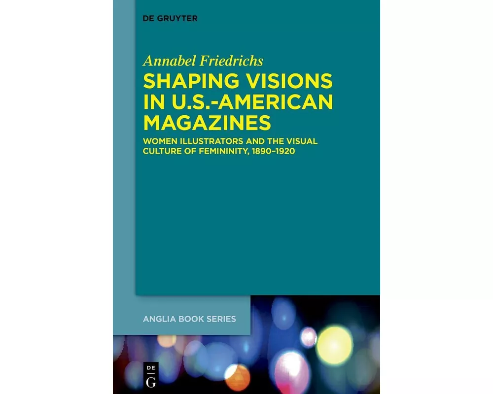 Shaping Visions in U.S.-American Magazines