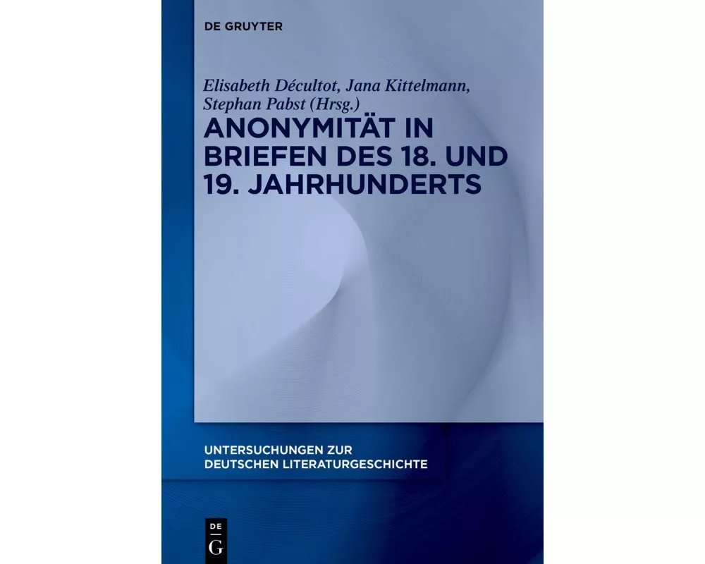 Anonymität in Briefen des 18. und 19. Jahrhunderts