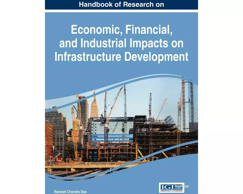 Handbook of Research on Economic, Financial, and Industrial Impacts on Infrastructure Development