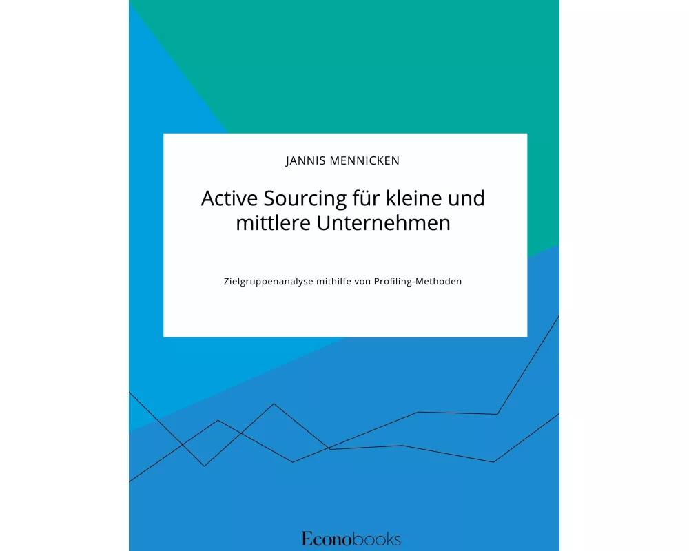 Active Sourcing für kleine und mittlere Unternehmen. Zielgruppenanalyse mithilfe von Profiling-Methoden