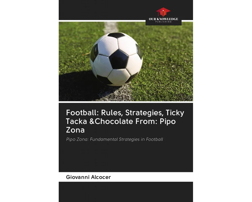Football: Rules, Strategies, Ticky Tacka &Chocolate From: Pipo Zona