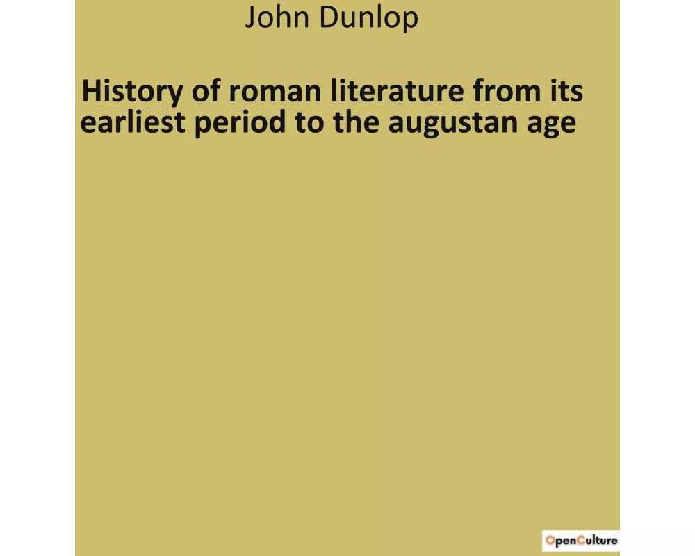 History of roman literature from its earliest period to the augustan age