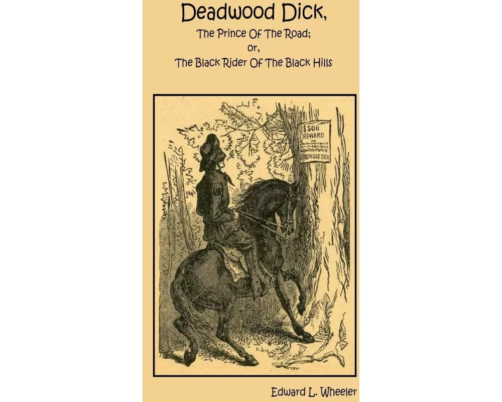Deadwood Dick, the Prince of the Road; Or, the Black Rider of the Black Hills