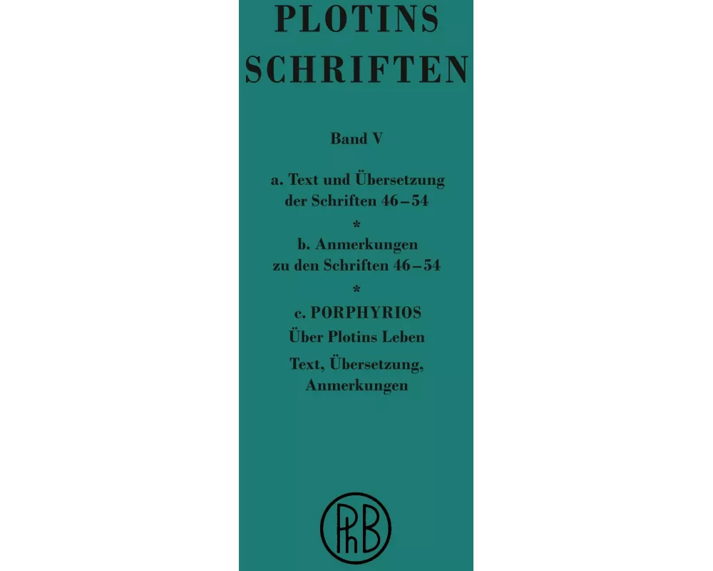 Schriften. Griech.-Dt. / Plotins Schriften Band Va-c (Text- Anmerkungsband und Anhang)