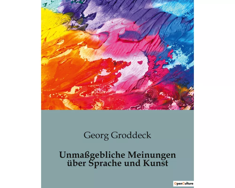 Unmaßgebliche Meinungen über Sprache und Kunst