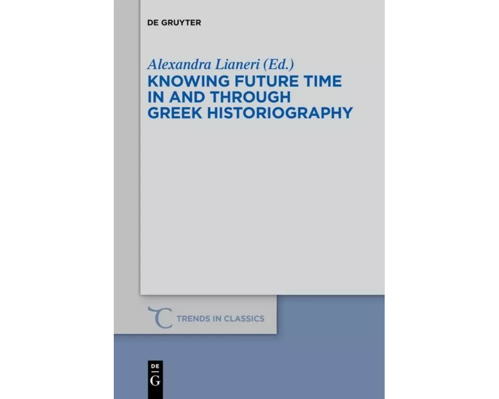 Knowing Future Time In and Through Greek Historiography