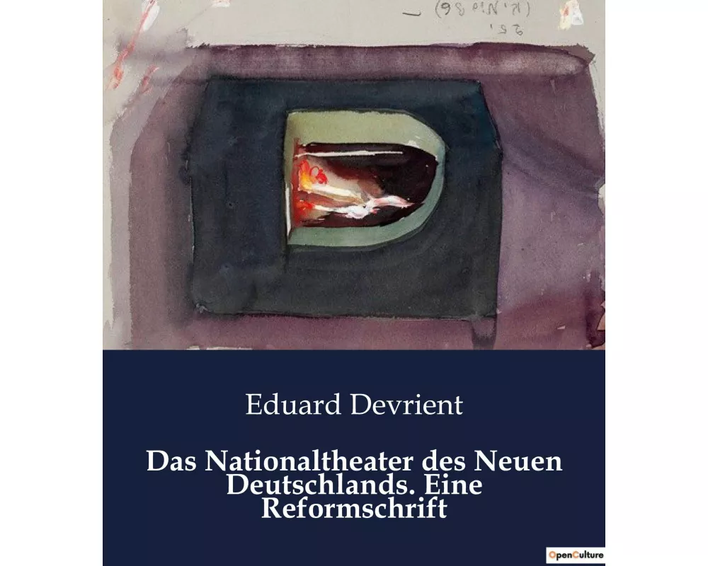 Das Nationaltheater des Neuen Deutschlands. Eine Reformschrift