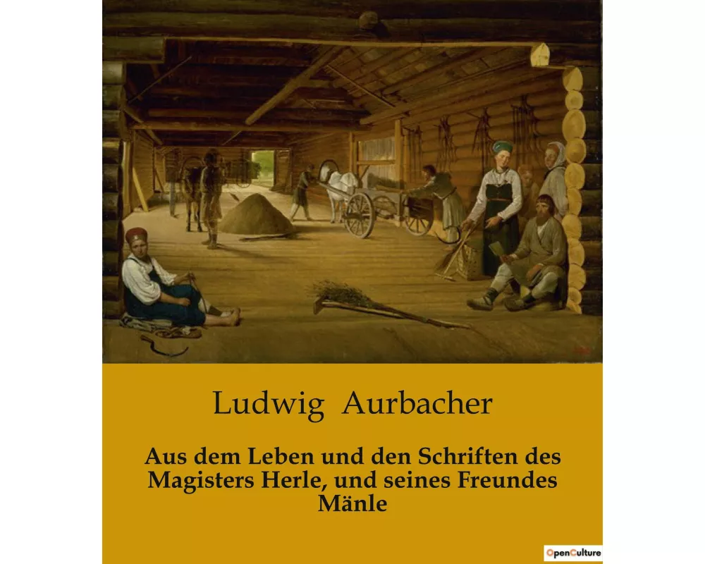 Aus dem Leben und den Schriften des Magisters Herle, und seines Freundes Mänle