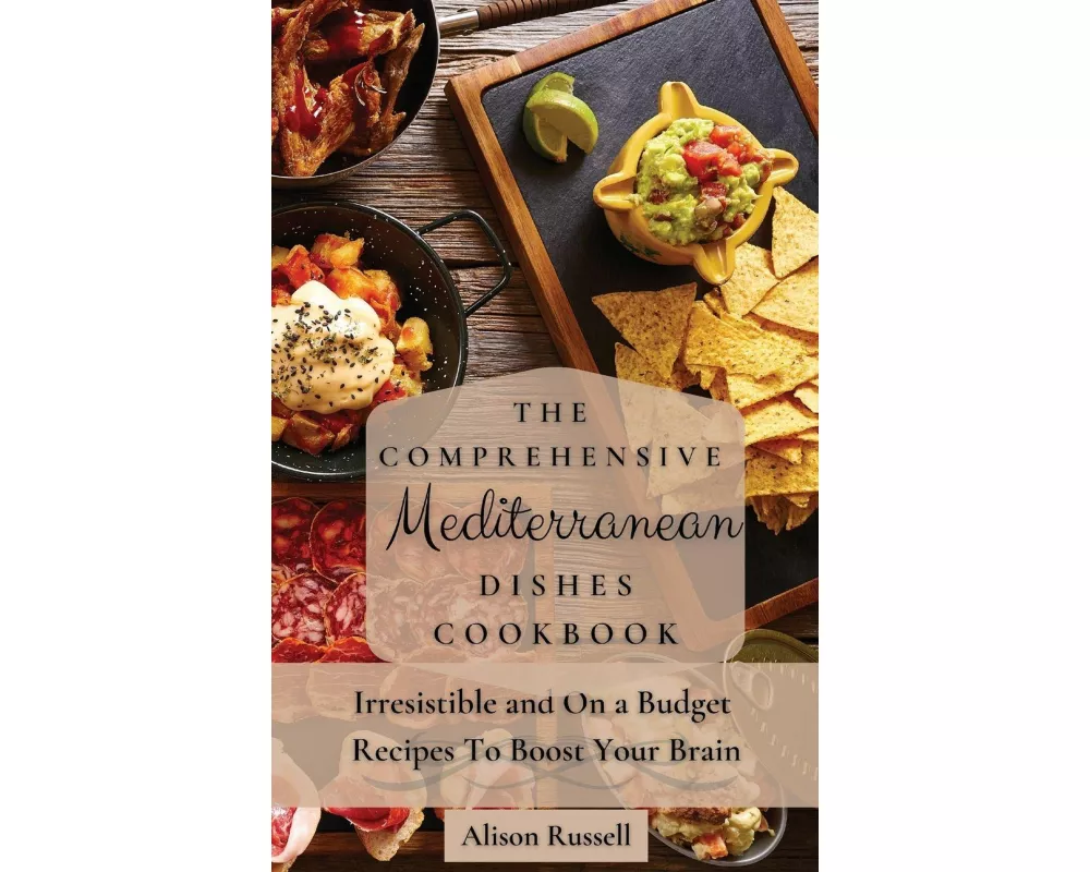 The Comprehensive Mediterranean Dishes Cookbook