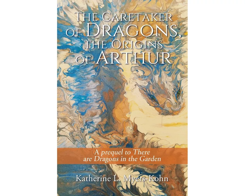 The Caretaker of Dragons, the Origins of Arthur
