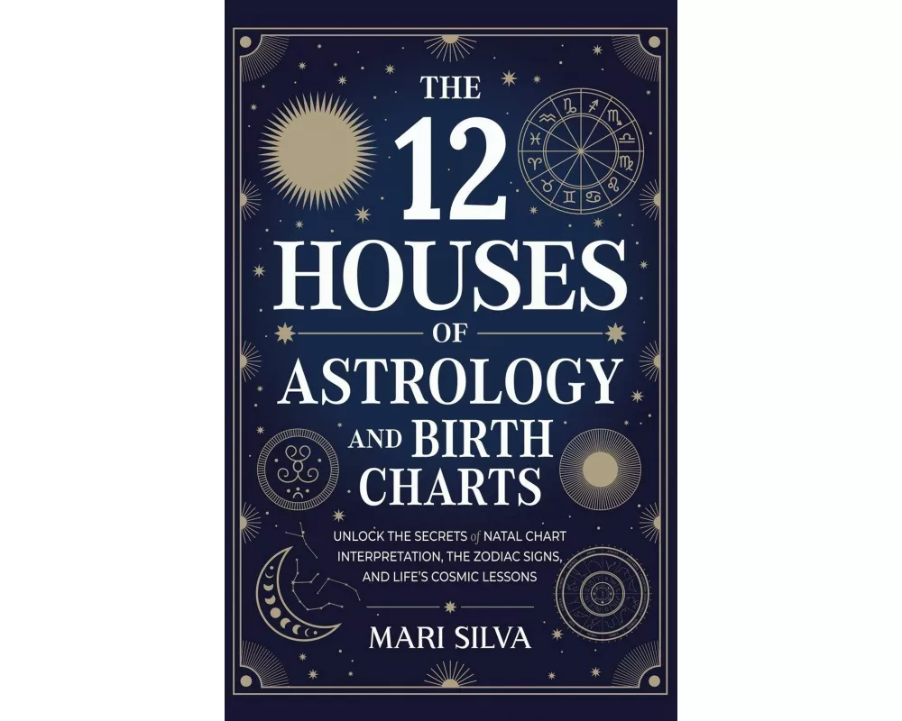 The 12 Houses of Astrology and Birth Charts