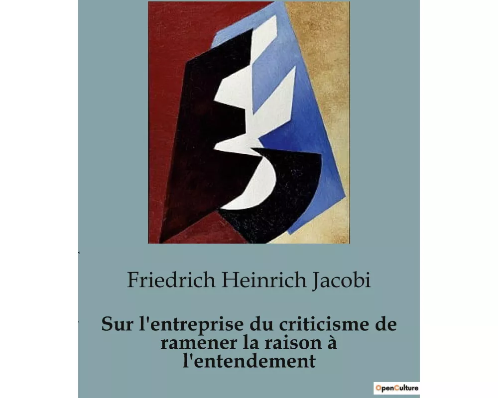 Sur l'entreprise du criticisme de ramener la raison à l'entendement