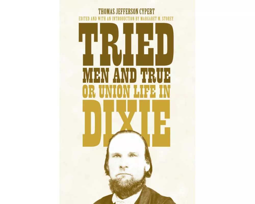 Tried Men and True, or Union Life in Dixie