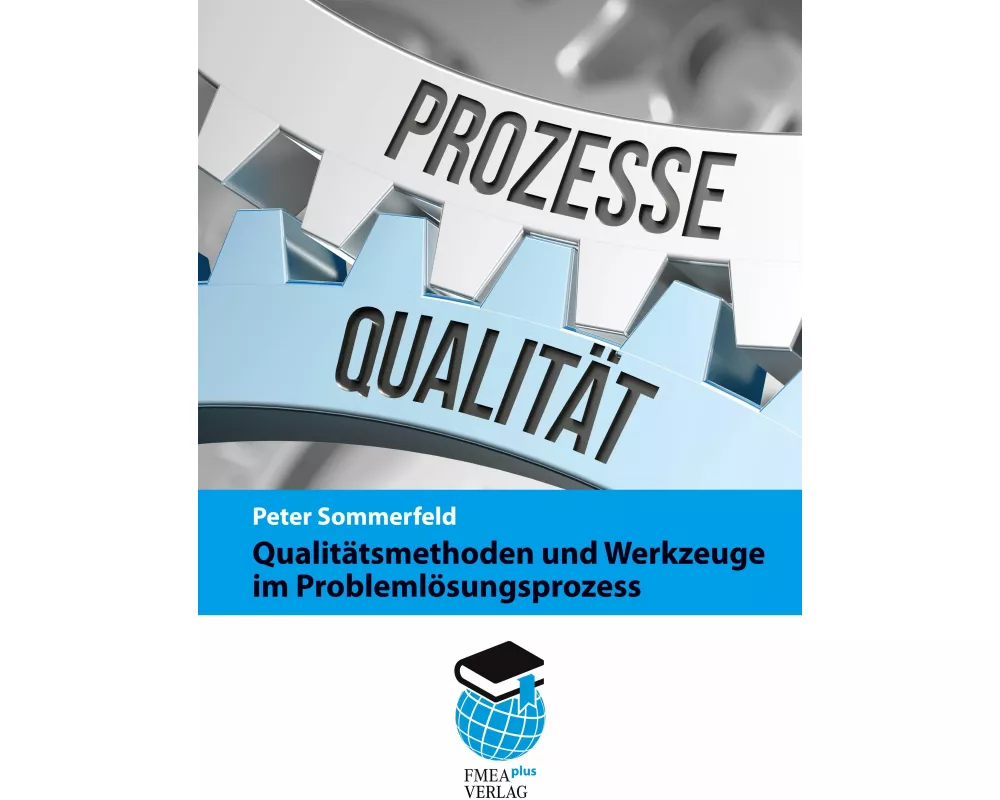 Qualitätsmethoden und Werkzeuge im Problemlösungsprozess