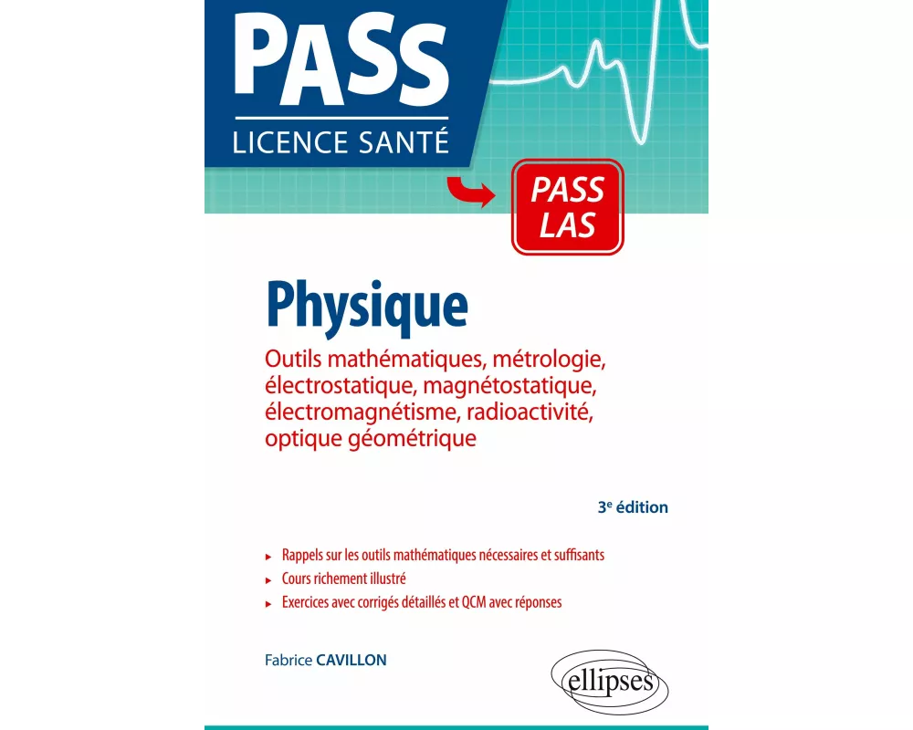 UE3 - Physique, Outils mathématiques, métrologie, électrostatique, magnétostatique, électromagnétisme, radioactivité, optique géométrique - 3e édition