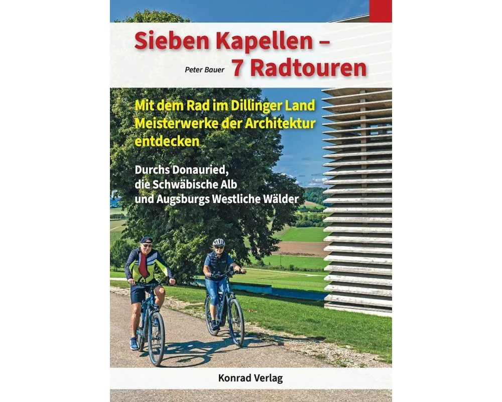 Sieben Kapellen - 7 Radtouren. Mit dem Rad im Dillinger Land Meisterwerke der Architektur entdecken