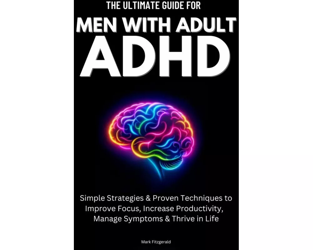 The Ultimate Guide For Men With Adult ADHD