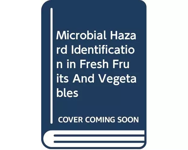 Microbial Hazard Identification in Fresh Fruits and Vegetables