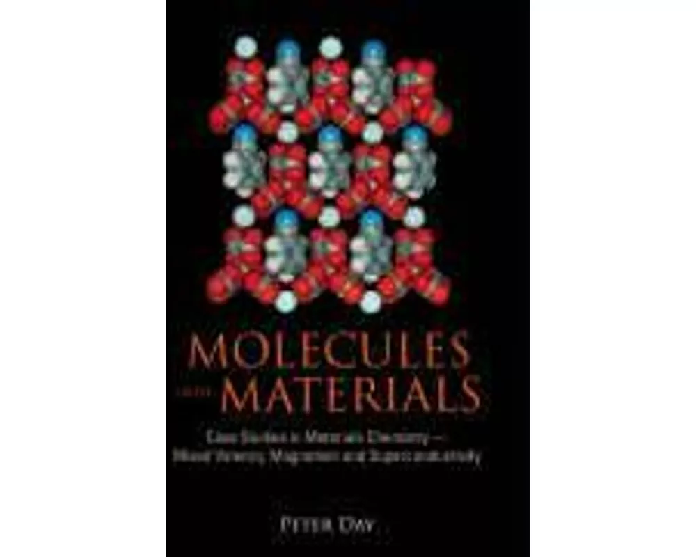 Molecules Into Materials: Case Studies In Materials Chemistry - Mixed Valency, Magnetism And Superconductivity